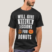 Violin Lessons For Donuts Violinist  Violin Teache Tシャツ (正面)