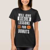 Violin Lessons For Donuts Violinist  Violin Teache Tシャツ (正面)