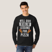 Violin Lessons For Pizza Violinist  Violin Teacher Tシャツ (正面フル)