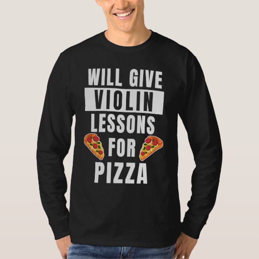 Violin Lessons For Pizza Violinist  Violin Teacher Tシャツ (正面)