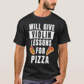 Violin Lessons For Pizza Violinist  Violin Teacher Tシャツ (正面)