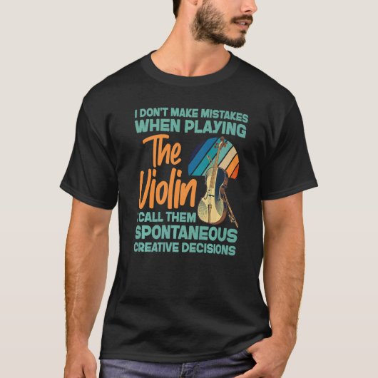 Violin Violinist I Don't Make Mistakes When Playin Tシャツ (正面)