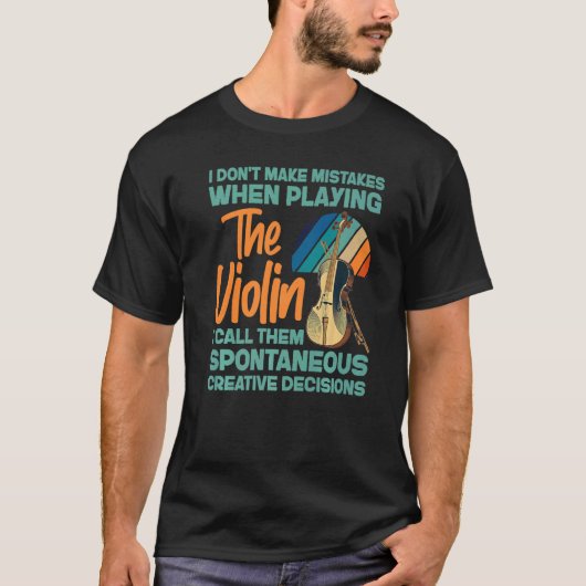 Violin Violinist I Don't Make Mistakes When Playin Tシャツ (正面)