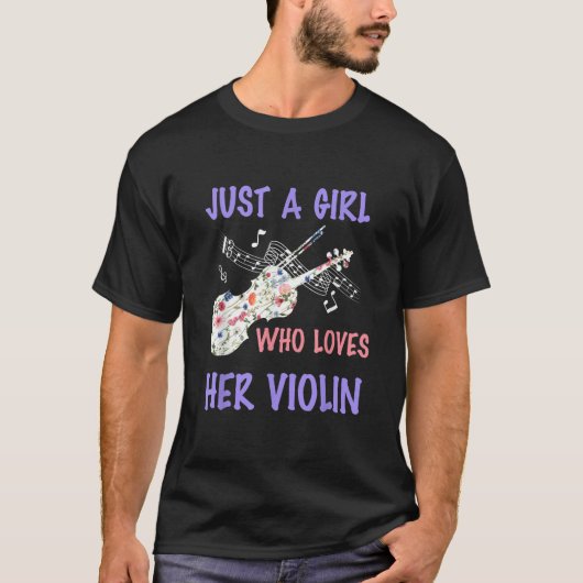 Violin violinist just a girl Who Loves Her Violin Tシャツ (正面)