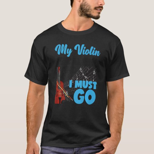 Violin Violinist My Violin Is Calling And I Must G Tシャツ (正面)