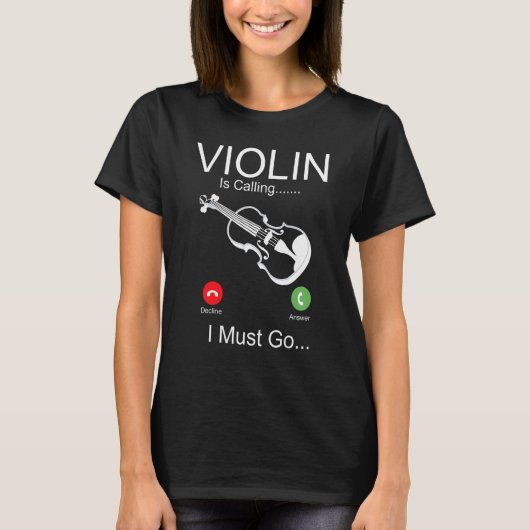 Violin Violinist Phone Display Violin Is Calling I Tシャツ (正面)