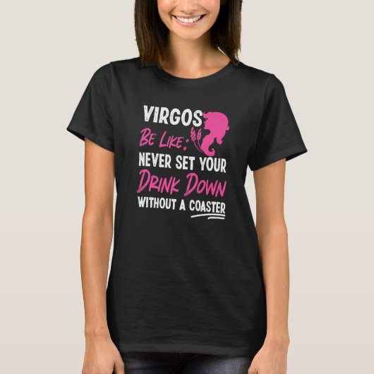 Virgo Zodiac Never Set Your Drink Down Without A C Tシャツ (正面)