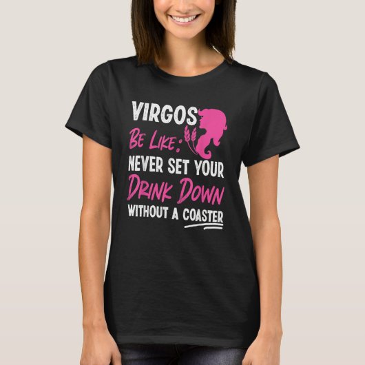 Virgo Zodiac Never Set Your Drink Down Without A C Tシャツ (正面)