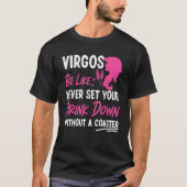 Virgo Zodiac Never Set Your Drink Down Without A C Tシャツ (正面)