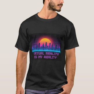 Virtual Reality Is My Reality T-Shirt Tシャツ