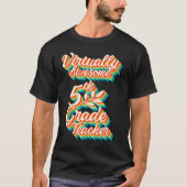 Virtually Awesome Fifth Grade Teacher Virtual Back Tシャツ (正面)