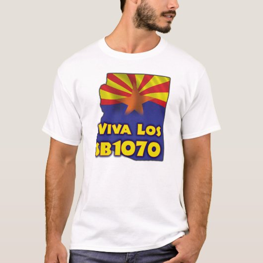 Viva Los SB1070 -アリゾナの移住改良 Tシャツ (正面)