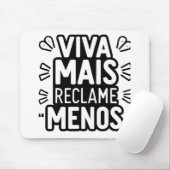 Viva Mais Reclame Menos / Live More Complain Less マウスパッド (マウス)