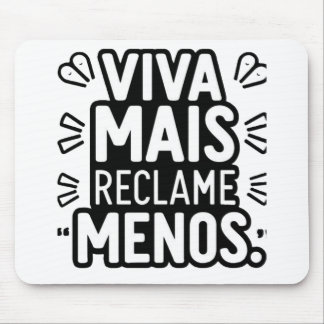 Viva Mais Reclame Menos / Live More Complain Less マウスパッド