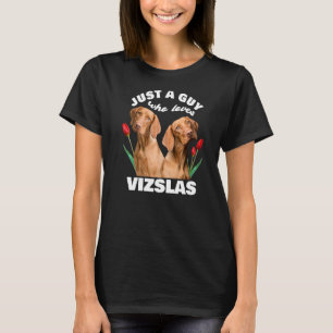 Vizslas Dog Vizsla Hungary Tuを愛しているだけの男 Tシャツ