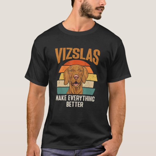 Vizslas Make Everything Better Retro Hungarian Viz Tシャツ (正面)