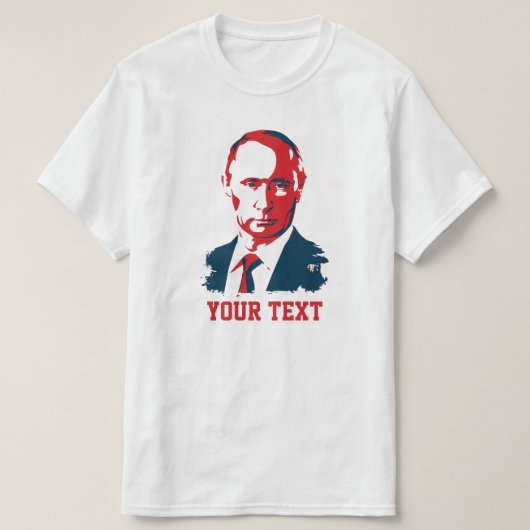 Vladimir Putin Your Text Tシャツ (デザイン正面)