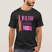 Vodka Is My Valentine Funny Valentine's Day Drinki Tシャツ (正面)