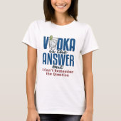 Vodka Is the Answer  Tシャツ (正面)