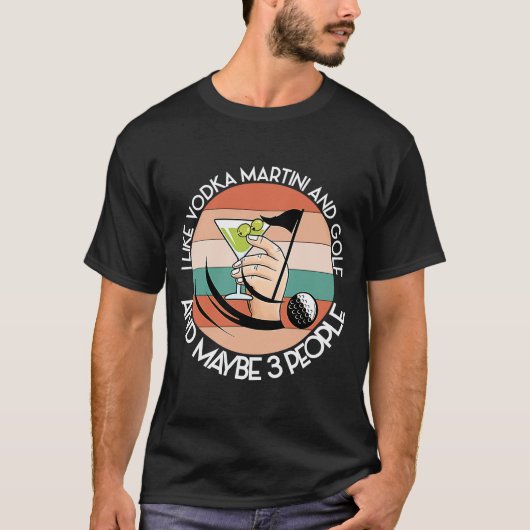 VODKA MARTINIとゴルフと多分3人のDRIのように Tシャツ (正面)