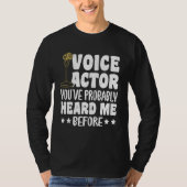 Voice Actor Youve Probably Heard Me Before_1 Tシャツ (正面)
