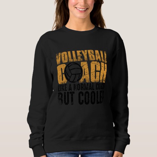 Volleyball Coach Like A Normal Coach But Cooler  1 スウェットシャツ (正面)