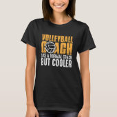 Volleyball Coach Like A Normal Coach But Cooler  2 Tシャツ (正面)