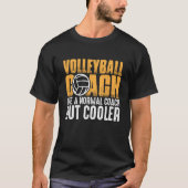 Volleyball Coach Like A Normal Coach But Cooler  2 Tシャツ (正面)
