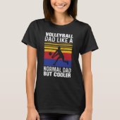 Volleyball Dad Like A Normal Dad But Cooler Father Tシャツ (正面)