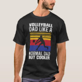 Volleyball Dad Like A Normal Dad But Cooler Father Tシャツ (正面)