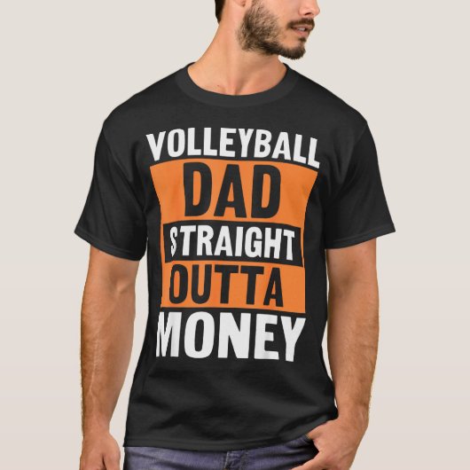 Volleyball Dad Straight Outta Money Funny Srts Par Tシャツ (正面)