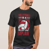 Volleyball Is A Feeling You Just Can't Explain  5 Tシャツ (正面)