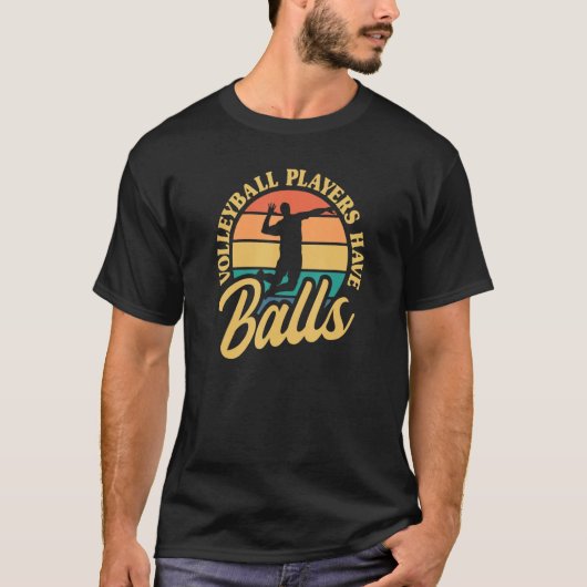 Volleyball Players Have Balls Beach Volleyball Vin Tシャツ (正面)