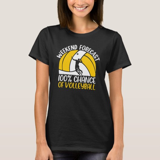 Volleyball Weekend Forecast 100 Chance of Volleyba Tシャツ (正面)