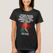Voltaire Quote Work Saves Us From Three Great Evil Tシャツ (正面)
