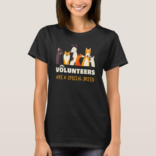 Volunteers Are a Special Breed Dog Rescue Shelter  Tシャツ (正面)