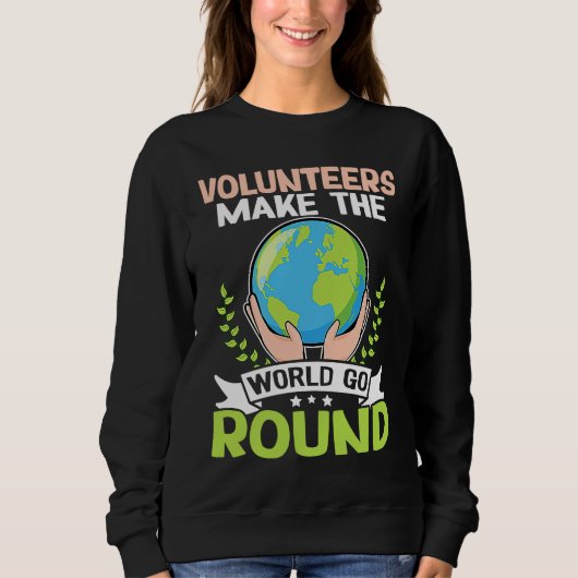 Volunteers Make The World Go Round スウェットシャツ (正面)