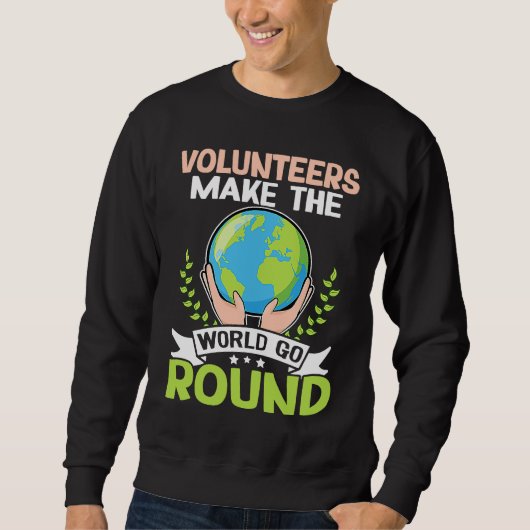 Volunteers Make The World Go Round スウェットシャツ (正面)