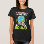 Volunteers Make The World Go Round Tシャツ (正面)