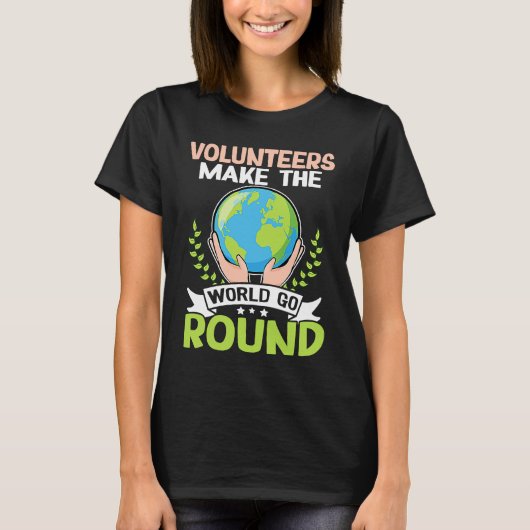 Volunteers Make The World Go Round Tシャツ (正面)