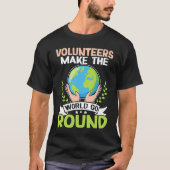 Volunteers Make The World Go Round Tシャツ (正面)