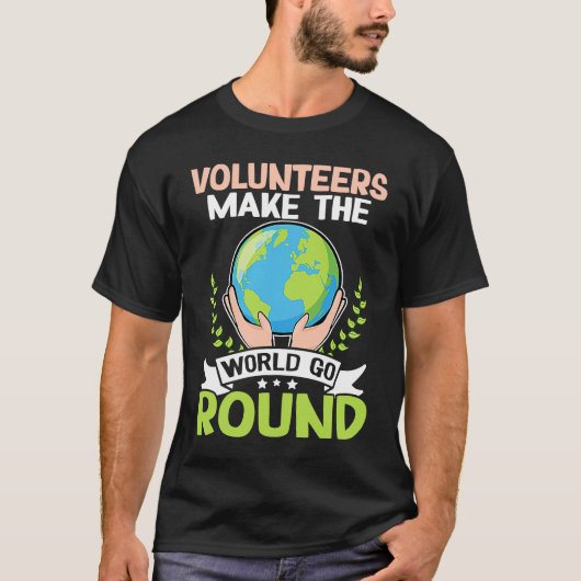 Volunteers Make The World Go Round Tシャツ (正面)