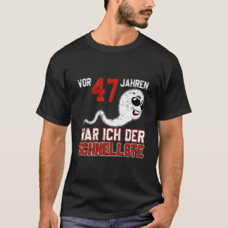 Vor 47 Jahren War Ich Der Schnellste Birth B-Day Tシャツ