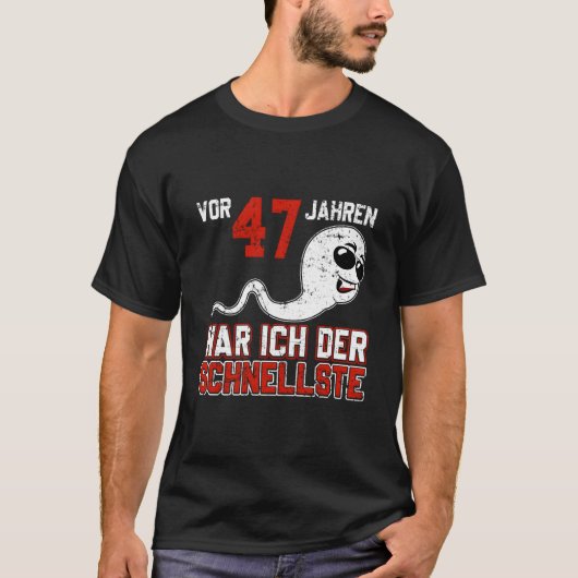 Vor 47 Jahren War Ich Der Schnellste Birth B-Day Tシャツ (正面)