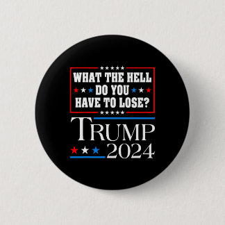 Vote For Donald Trump What The Hell Do You Have To 缶バッジ