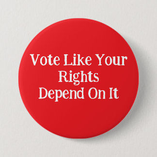 Vote Like Your Rights Depend On It 缶バッジ