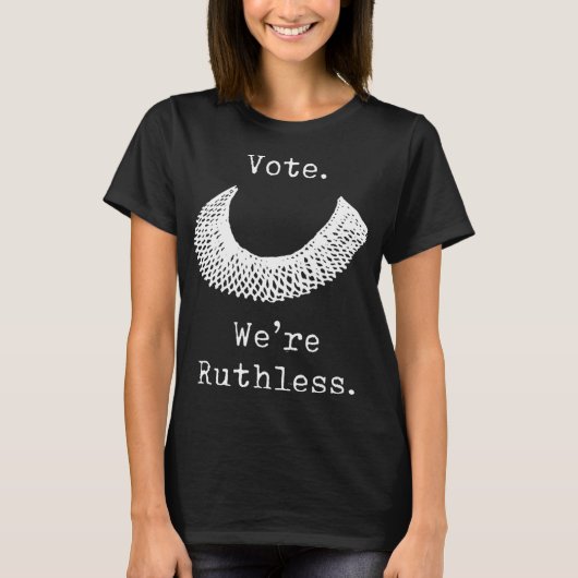 Vote We Are Ruthless Women's Rights  Tシャツ (正面)