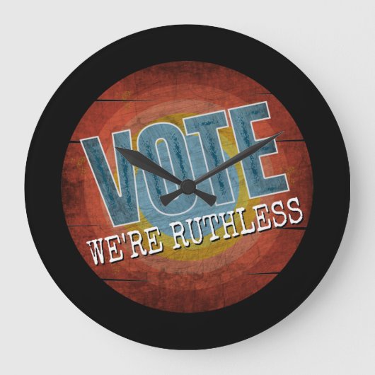 VOTE WE'RE RUTHLESS ラージ壁時計 (正面)