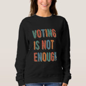 Voting Is Not Enough スウェットシャツ (正面)