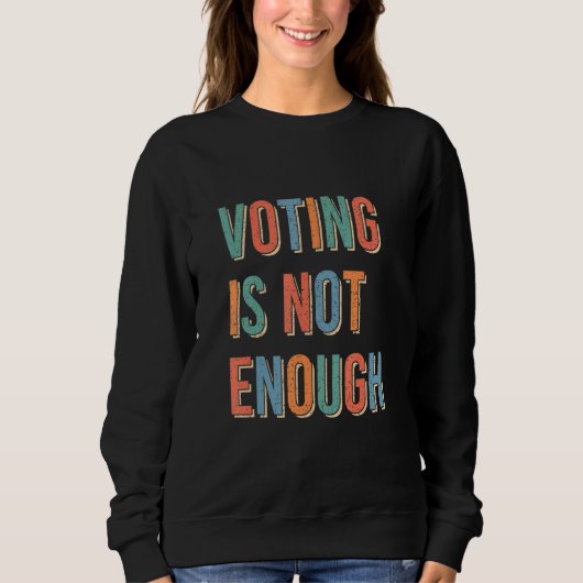 Voting Is Not Enough スウェットシャツ (正面)